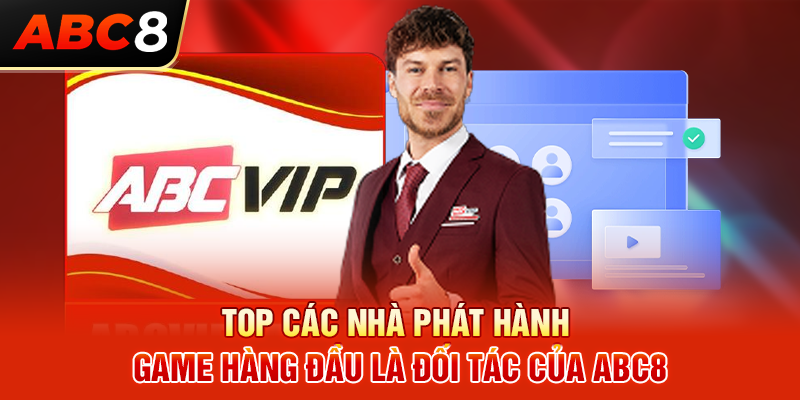 Top các nhà phát hành game hàng đầu là đối tác của ABC8