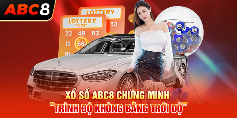 Xổ số ABC8 chứng minh “trình độ không bằng trời độ”